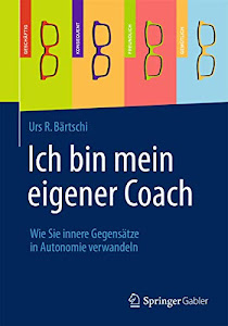 Ich bin mein eigener Coach: Wie Sie innere Gegensätze in Autonomie verwandeln (German Edition)