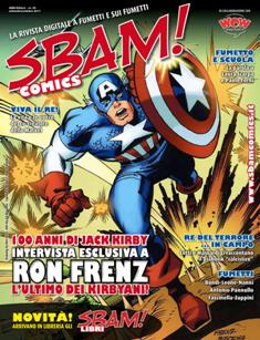 Sbam! Comics. La rivista digitale a fumetti e sui fumetti 35 - Settembre & Ottobre 2017 | TRUE PDF | Bimestrale | Fumetti
Se almeno una volta nella tua vita ti sei chiesto chi è più forte tra Hulk e La Cosa… Se hai mai letto Geppo o Nonna Abelarda… Se resti incantato da una splash page Marvel o da una tavola manga… Ma soprattutto: se sogni o hai mai sognato di diventare un FUMETTISTA… Sbam! Comics è la rivista che aspettavi!
Sbam! Comics è la rivista digitale a fumetti e sui fumetti. Esce ogni due mesi e presenta una vetrina di anticipazioni, recensioni e interviste sul mondo dei comics e vuole essere un punto di incontro e dibattito tra appassionati. Si propone inoltre di pubblicare le opere dei nuovi fumettisti e degli aspiranti professionisti: aspettiamo i vostri fumetti, vogliamo quelli che hanno sogni e tavole nel cassetto e cercano la possibilità di pubblicarli e farli conoscere.
Non vi poniamo limiti, o quasi, sui lavori che vorrete mandarci: non limiti di genere (avventura, umorismo, giallo, western, fantasy, quello che volete, purché entro ovvie regole di decenza e di buon gusto), non limiti di formato (questo è il bello della rivista digitale!), non limiti di lunghezza (oddio, questo un po’ sì, non mandateci Guerra e Pace fumettato a dispense settimanali!). Per ogni autore inoltre pubblichiamo – sia sulla rivista che su questo sito – un profilo di presentazione con il link al suo blog o al suo sito.