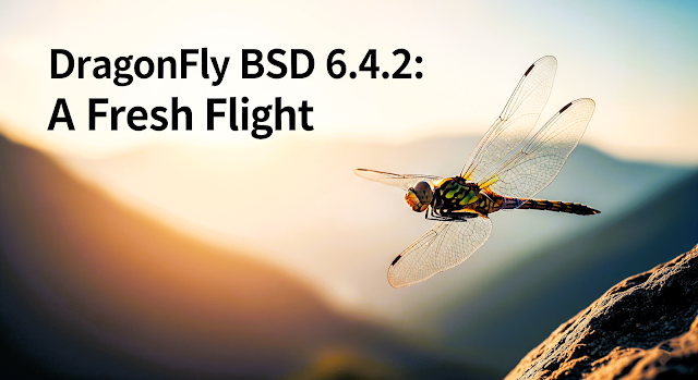 DragonFly BSD 6.4.2: A Fresh Flight
