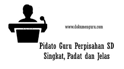 [www.dokumenguru.com] Contoh Pidato Guru Perpisahan SD Singkat, Padat dan Jelas