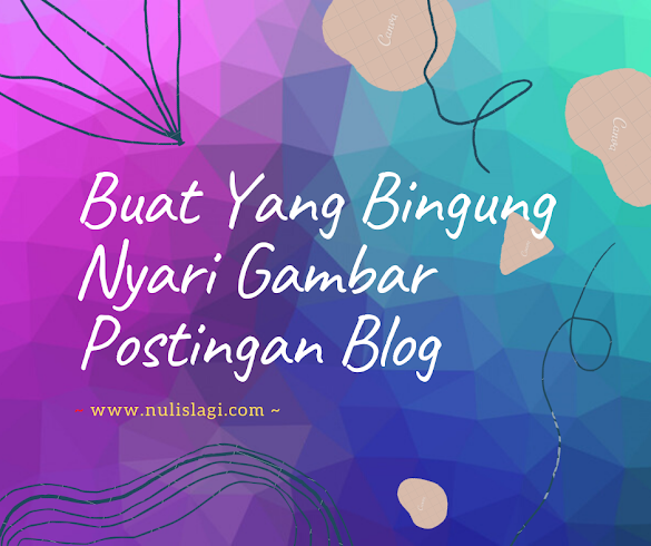 Buat Yang Bingung Nyari Gambar Postingan Blog