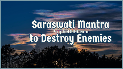 Satvik Godddess Saraswati Mantra to Destroy Enemies