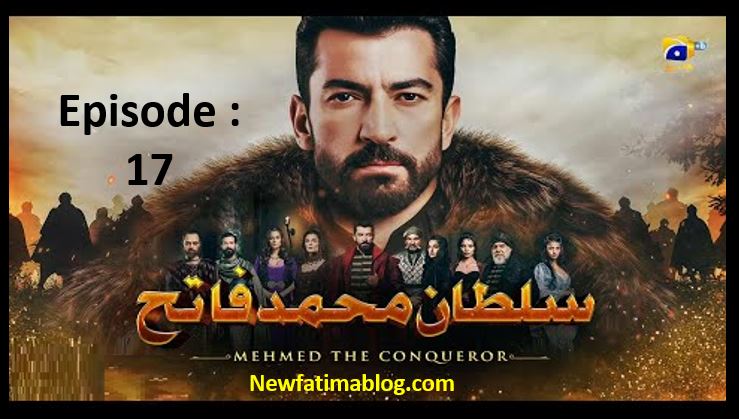Mehmed The Conqueror,Mehmed The Conqueror har pal geo,Mehmed The Conqueror Episode 17 With Urdu Dubbing,