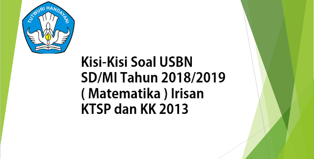 Kisi-Kisi Soal USBN SD/MI Tahun 2018/2019 ( Matematika )
