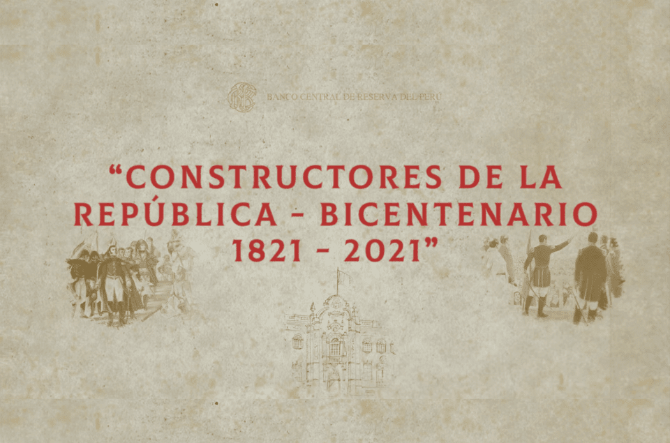 serie constructores de la republica bicentenario 1821 2021