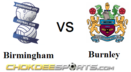   Birmingham VS  Burnley - Chokdeesports.com