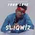 AUDIO: Sliqwiz – Your Love