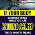 Does Your Body Suddenly Jerk While Falling Asleep? THIS Is Why!