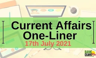 Current Affairs One-Liner: 17th July 2021