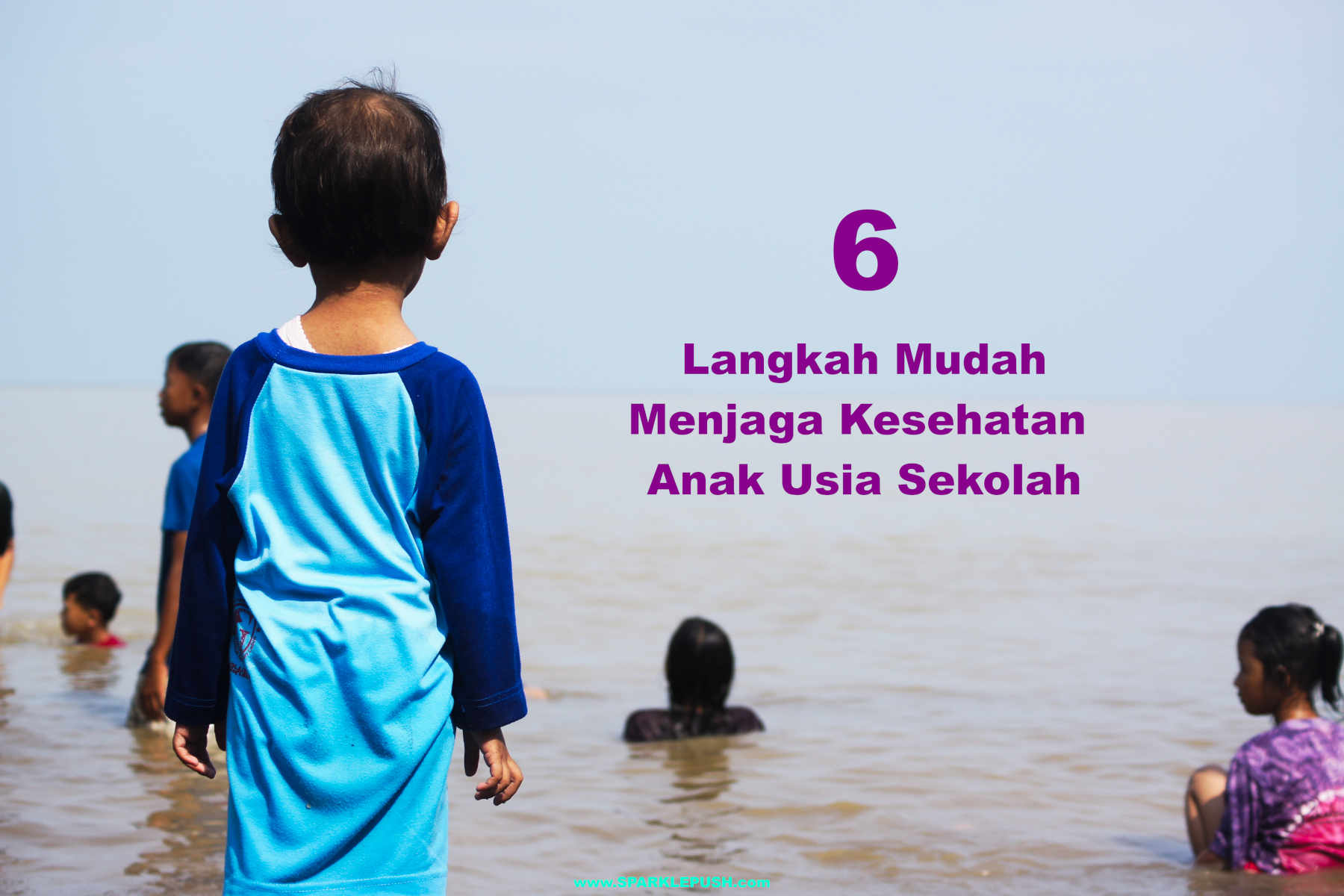 6 Langkah Mudah Menjaga Kesehatan Anak Usia Sekolah