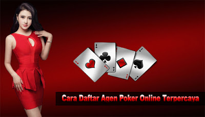 Cara Daftar Agen Poker Online Terpercaya