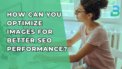 How can you optimize images for better SEO performance