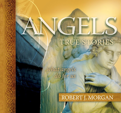 Angels: True Stories by Robert J Morgan