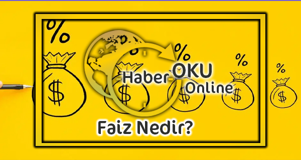 Faiz Nedir? Faiz Hesaplamaları Nasıl Yapılır?