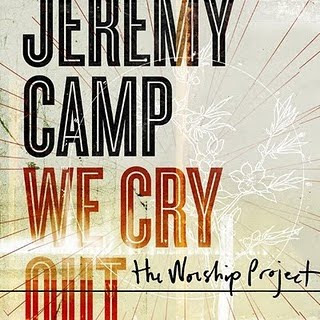 Jeremy Camp - We Cry Out - The Worship Project 2010