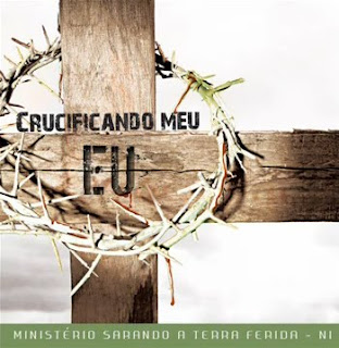 Ministério Sarando a Terra Ferida - Crucificando Meu Eu - 2011