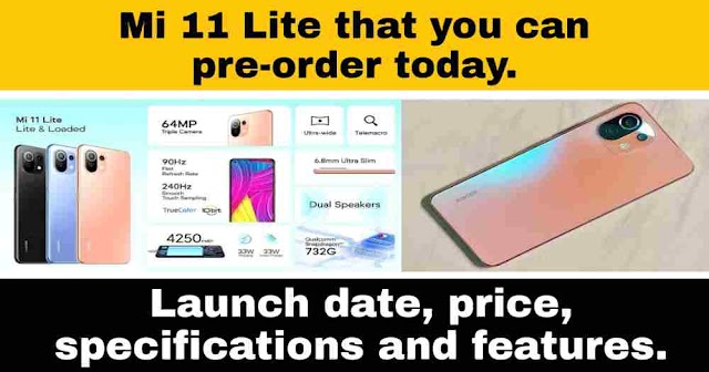  Mi 11 Lite that you can pre-order today, launch date, price, specifications and features.