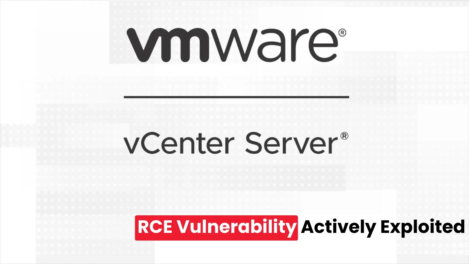 VMware vCenter Sunucusu RCE Güvenlik Açığı Saldırılarda Aktif Olarak Kullanılıyor