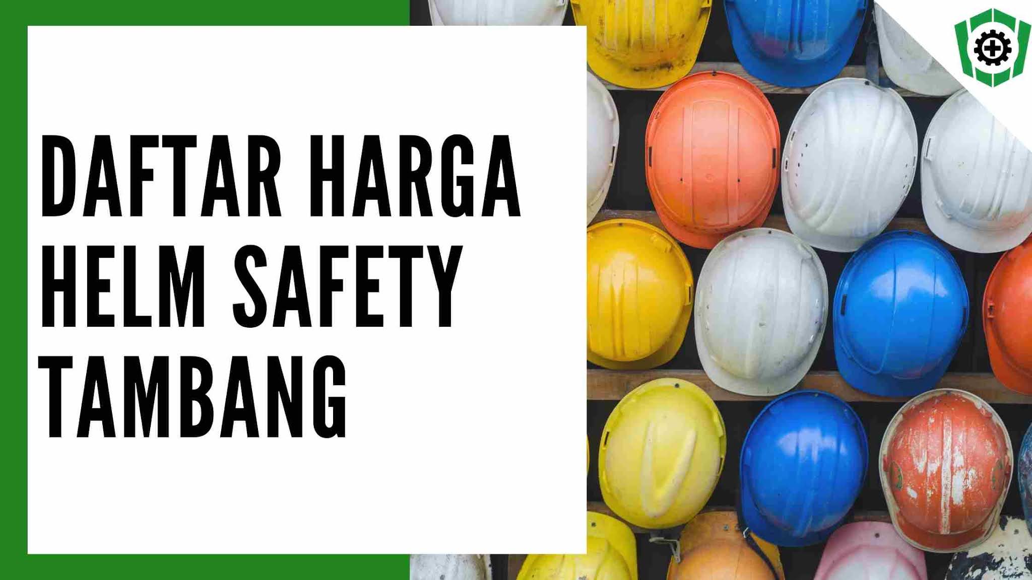 Daftar Harga Helm Safety Tambang
