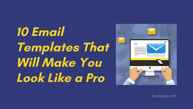 10 Email Templates That Will Make You Look Like a Pro