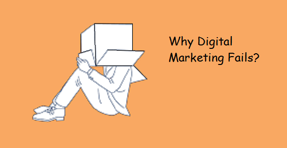 Why do digital marketers fail?