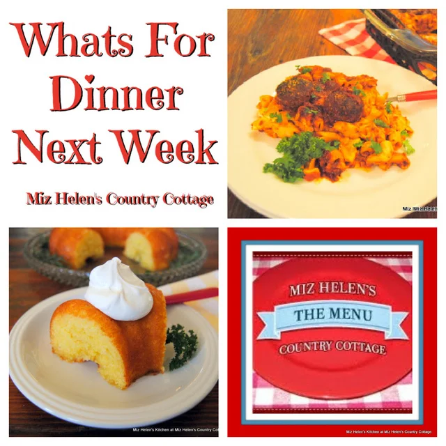 Whats For Dinner Next Week, 5-7-23 at Miz Helen's Country Cottage