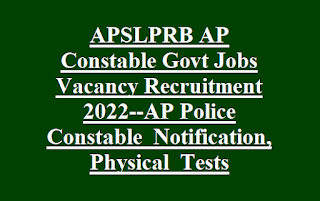 APSLPRB AP Constable Govt Jobs Vacancy Recruitment 2022--AP Police Constable  Notification, Physical  Tests
