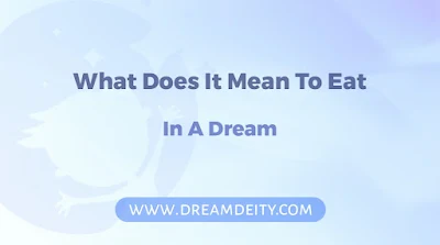 What Does It Mean To Eat In A Dream