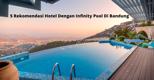 Hotel Dengan Infinity Pool Di Bandung