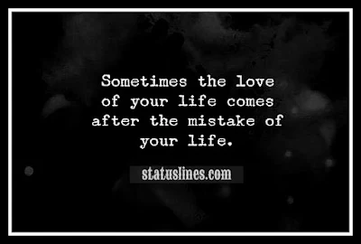 Sometimes the love of your life comes after the mistake of your life.