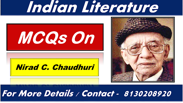 50 MCQs on Nirad C. Chaudhuri with Answers for UGC NET