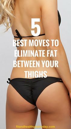 5 Best Moves To Elminate Fat Between Your Thighs!