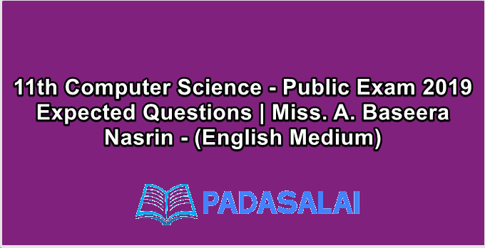 11th Computer Science - Public Exam 2019 Expected Questions | Miss. A. Baseera Nasrin - (English Medium)