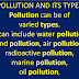 POLLUTION AND ITS TYPES