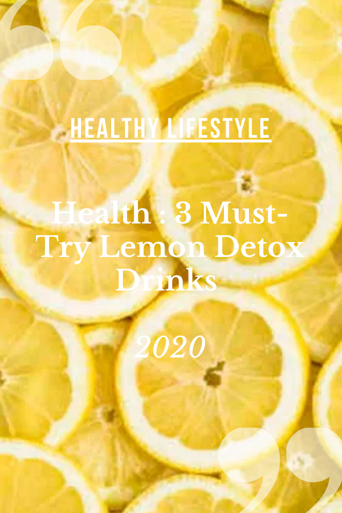 Health : 3 Must-Try Lemon Detox Drinks 