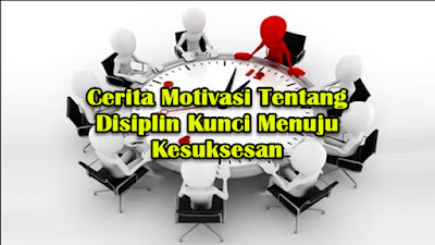 Cerita Motivasi Tentang Disiplin Kunci Menuju Kesuksesan