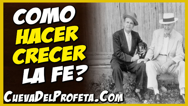 Como hacer crecer la Fe - Citas William Marrion Branham Mensajes