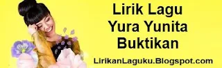 Lirik Lagu Yura Yunita - Buktikan