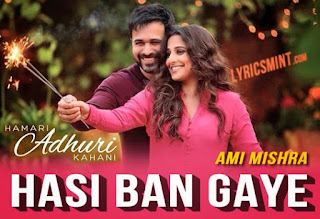 HASI LYRICS (Female) - Hamari Adhuri Kahani