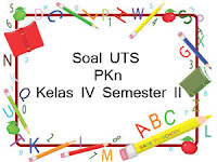 Berikut ini pola Soal Ulangan Tengah Semester  Soal UTS PKn Kelas 4 Semester 2 plus Kunci Jawaban