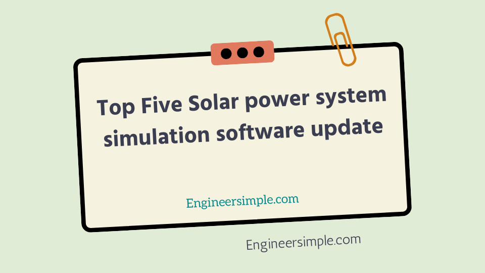Top Five Solar power system simulation software update 2022