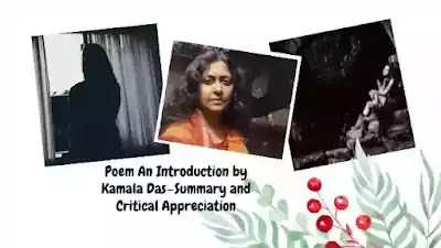 Poem An Introduction by Kamala Das—Summary and Critical Appreciation