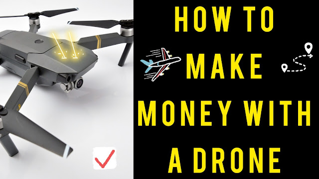 How To Make Money With A Drone