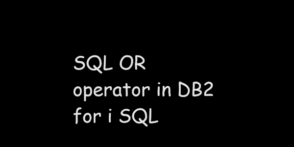 SQL OR operator in DB2 for i SQL