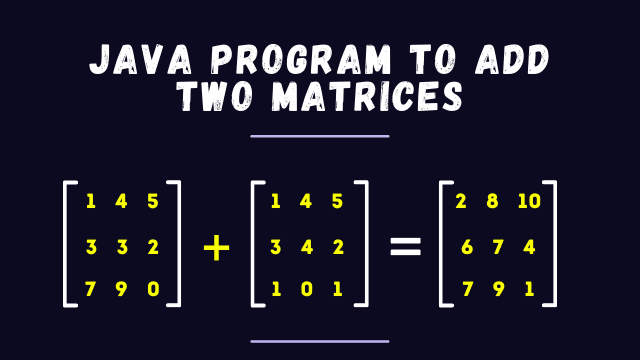 Java Program to Add Two Matrices Best Trick 2024 | topperbhai.com