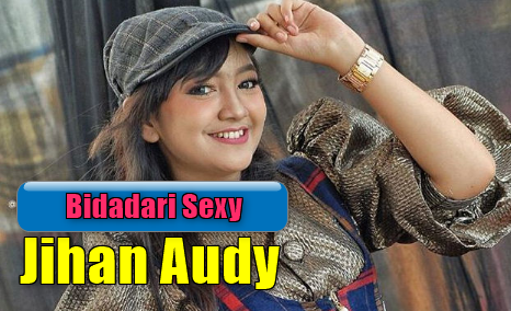 Download Lagu Jihan Audy Bidadari Sexy Mp3 (Dangdut Koplo 2018),Jihan Audy, Dangdut Koplo, 2018, Bidadari Sexy,Mp3