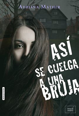 Novela sobrenatural romántica, "ASÍ SE CUELGA A UNA BRUJA, de ADRIANA MATHER" para 2017 