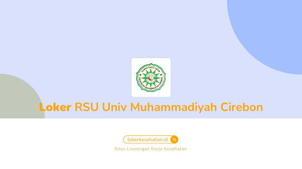 Lowongan Kerja RSU Universitas Muhammadiyah Cirebon