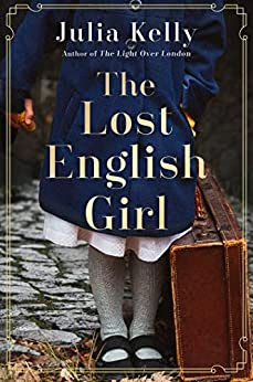 book cover of historical fiction novel The Lost English Girl by Julia Kelly