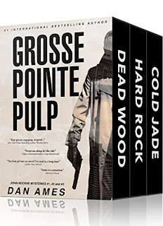 Grosse Pointe Pulp: John Rockne Mystery Thriller Series Books #1, #2 and #3 by Dan Ames